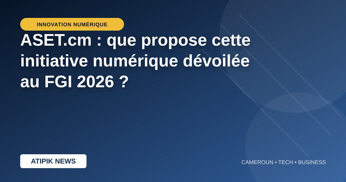 ASET.cm : que propose cette initiative numérique dévoilée au FGI 2026 ?