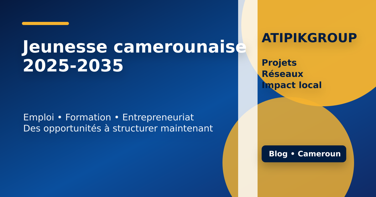 Jeunesse camerounaise 2025-2035 : transformer les opportunités en projets concrets